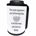 3dRose Xander funny quotes - The most expensive part of having kids is all the wine you drink - Can Cooler Bottle Wrap (cc_256596)