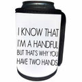 3dRose BrooklynMeme Sayings - I know Im a handful, thats why you have two hands - Can Cooler Bottle Wrap (cc_256663)