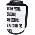 3dRose BrooklynMeme Sayings - Drunk people Children and Leggings always tell the truth - Can Cooler Bottle Wrap (cc_256664)