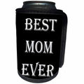 3dRose Sven Herkenrath Quotes - Best Mom Ever Mother Mothers Day - Can Cooler Bottle Wrap (cc_256773)