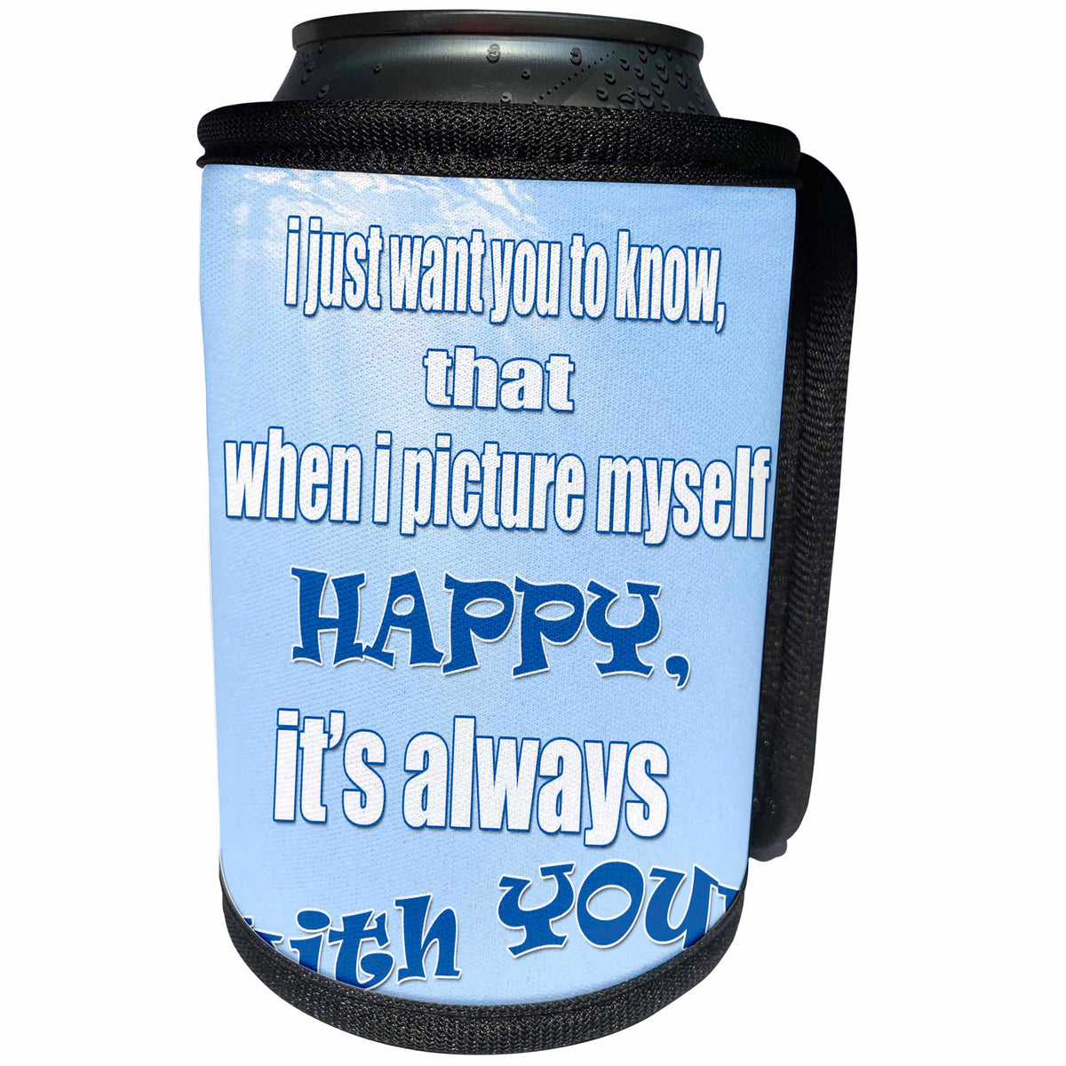 3dRose RinaPiro - Miss you Quotes - I just want you to know, that when I picture myself happy… - Can Cooler Bottle Wrap (cc_256800)