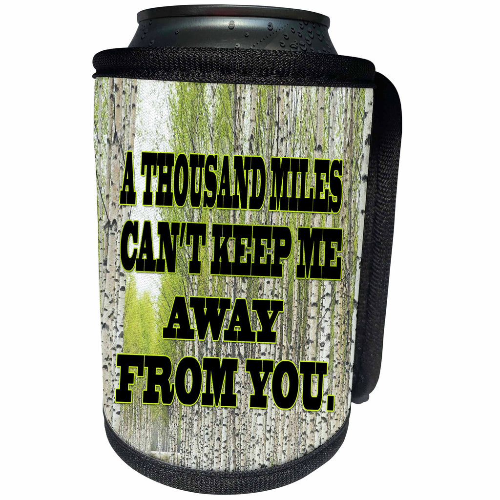 3dRose RinaPiro - Miss you Quotes - A thousand miles cannot keep me away from you. - Can Cooler Bottle Wrap (cc_256805)