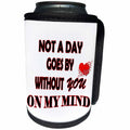3dRose RinaPiro - Miss you Quotes - Not a day goes by without you on my mind. - Can Cooler Bottle Wrap (cc_256807)