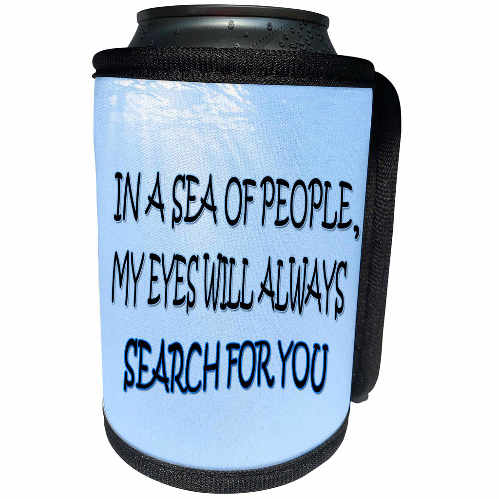 3dRose RinaPiro - Miss you Quotes - In a sea of people, my eyes will always search for you. - Can Cooler Bottle Wrap (cc_256810)