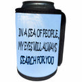 3dRose RinaPiro - Miss you Quotes - In a sea of people, my eyes will always search for you. - Can Cooler Bottle Wrap (cc_256810)