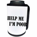 3dRose Help Me - Help Me Im Poor Black - Can Cooler Bottle Wrap (cc_261011)