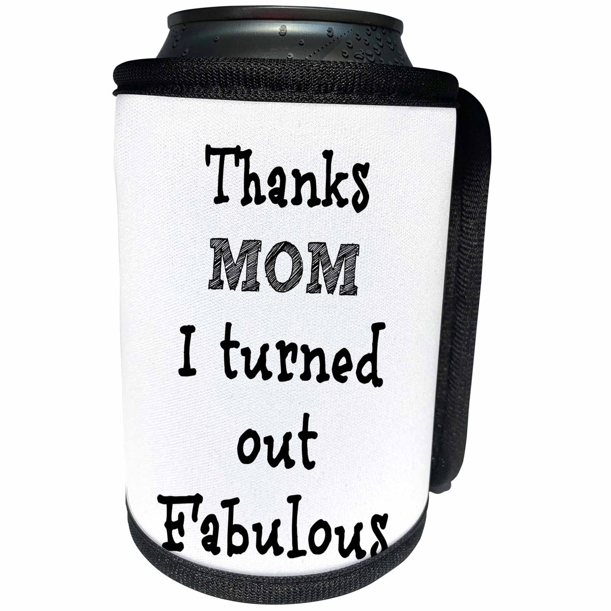 3dRose BrooklynMeme Sayings - Thanks mom I turned out fabulous - Can Cooler Bottle Wrap (cc_261206)