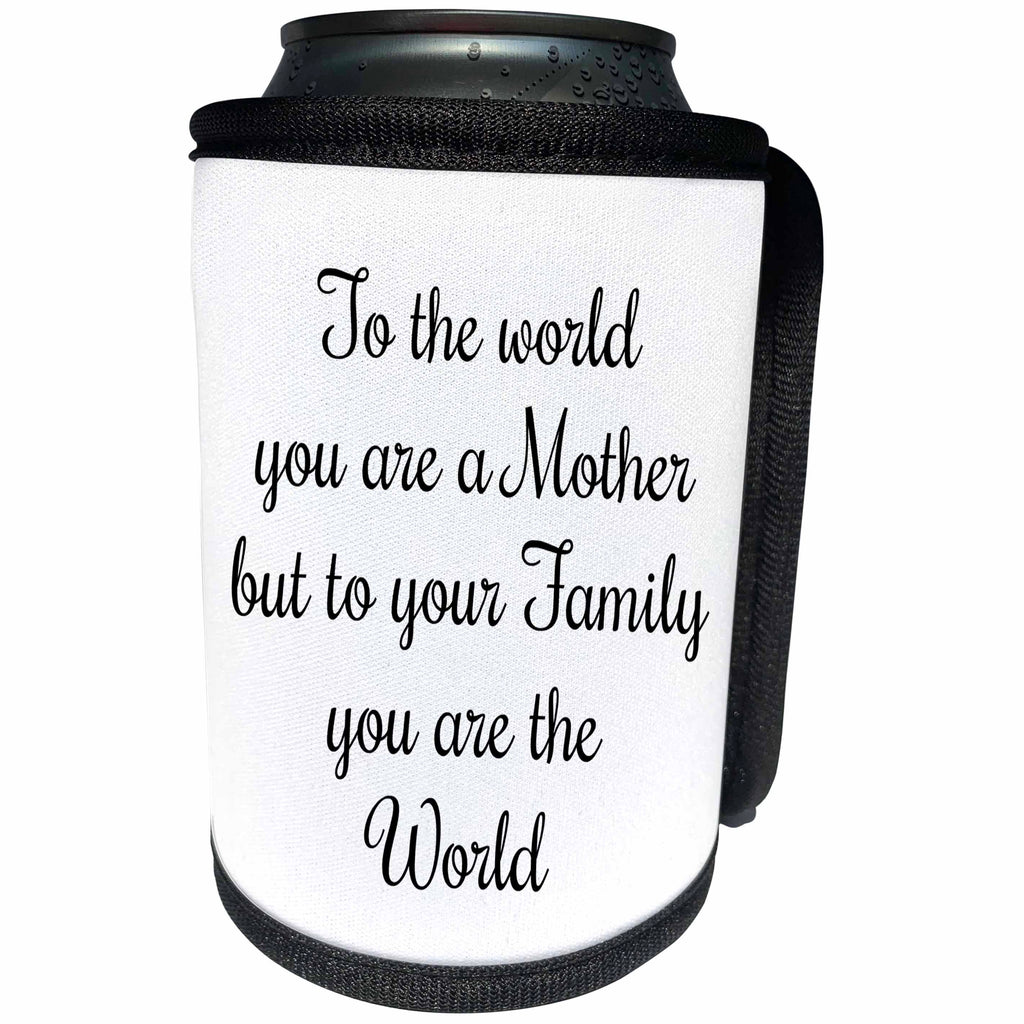 3dRose BrooklynMeme Sayings - To your family you are the world Mom - Can Cooler Bottle Wrap (cc_261207)