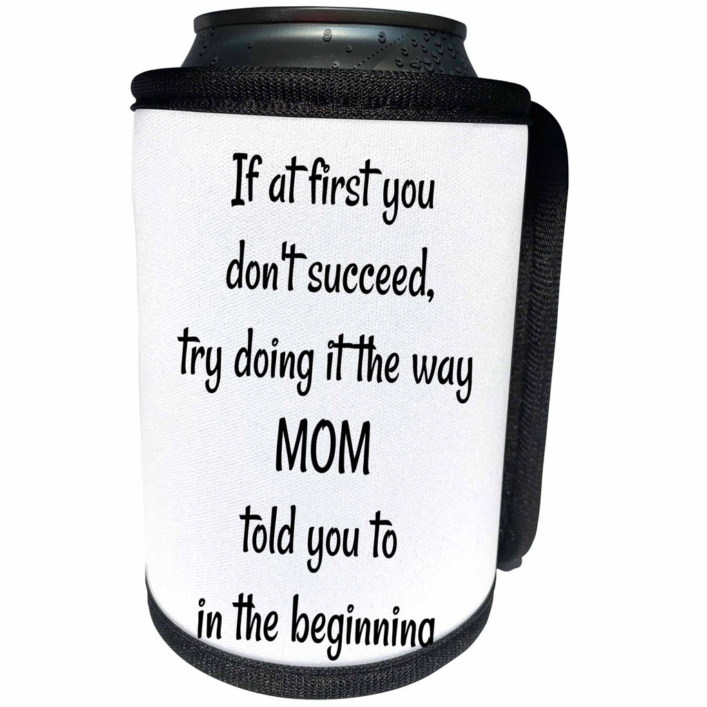 3dRose BrooklynMeme Funny Sayings - Try doing it the way mom told you - Can Cooler Bottle Wrap (cc_261215)