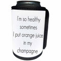 3dRose BrooklynMeme Funny Sayings - Im healthy, I put orange juice in champagne - Can Cooler Bottle Wrap (cc_261216)