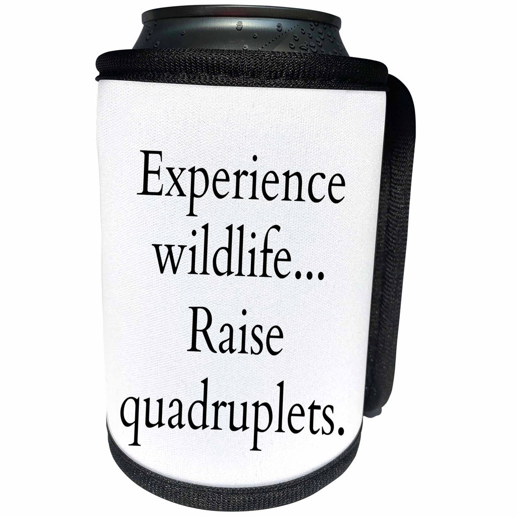 3dRose BrooklynMeme Funny Sayings - Experience wildlife raise quadruplets - Can Cooler Bottle Wrap (cc_261264)