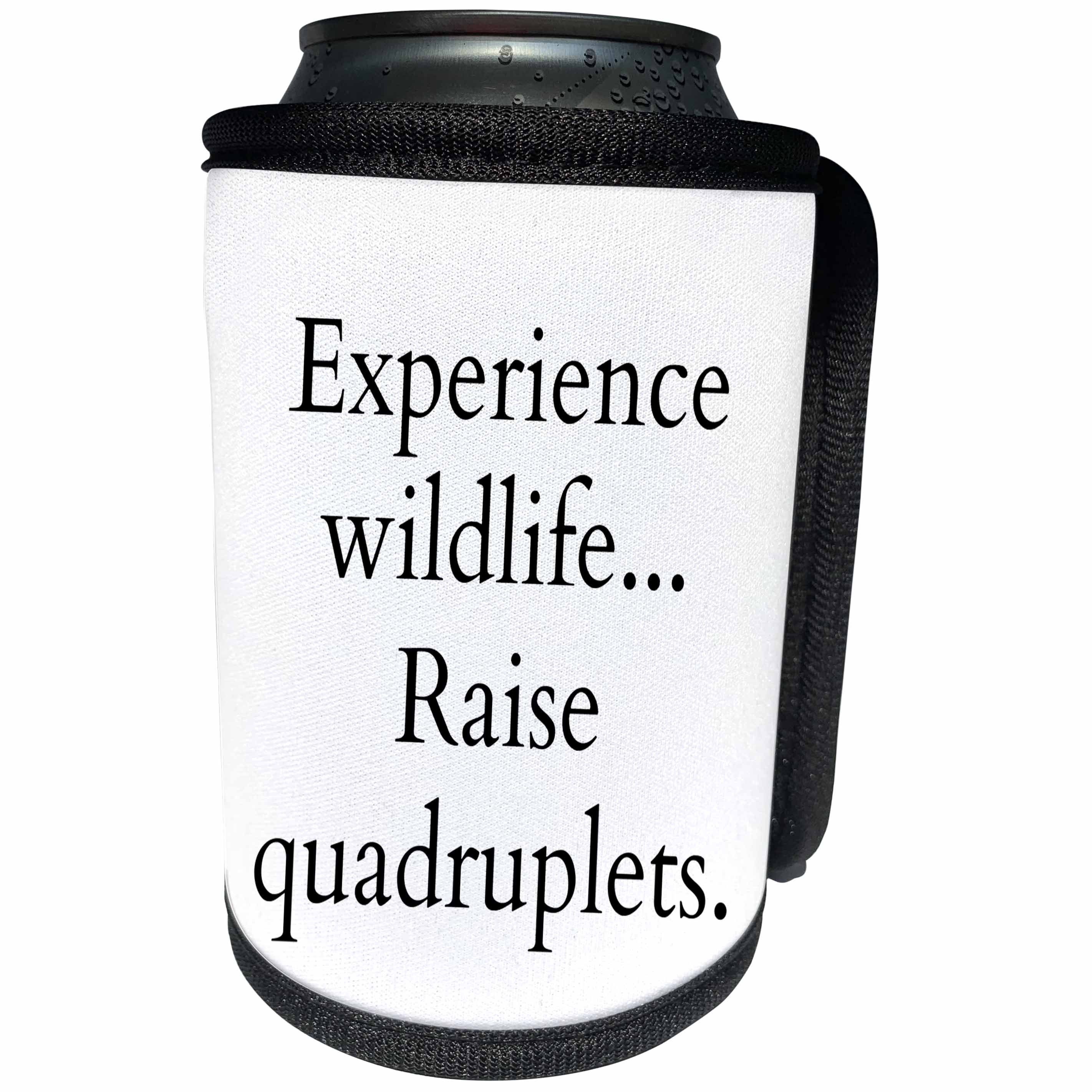 3dRose BrooklynMeme Funny Sayings - Experience wildlife raise quadruplets - Can Cooler Bottle Wrap (cc_261264)