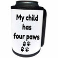 3dRose BrooklynMeme Funny Sayings - My child has four paws - Can Cooler Bottle Wrap (cc_261265)