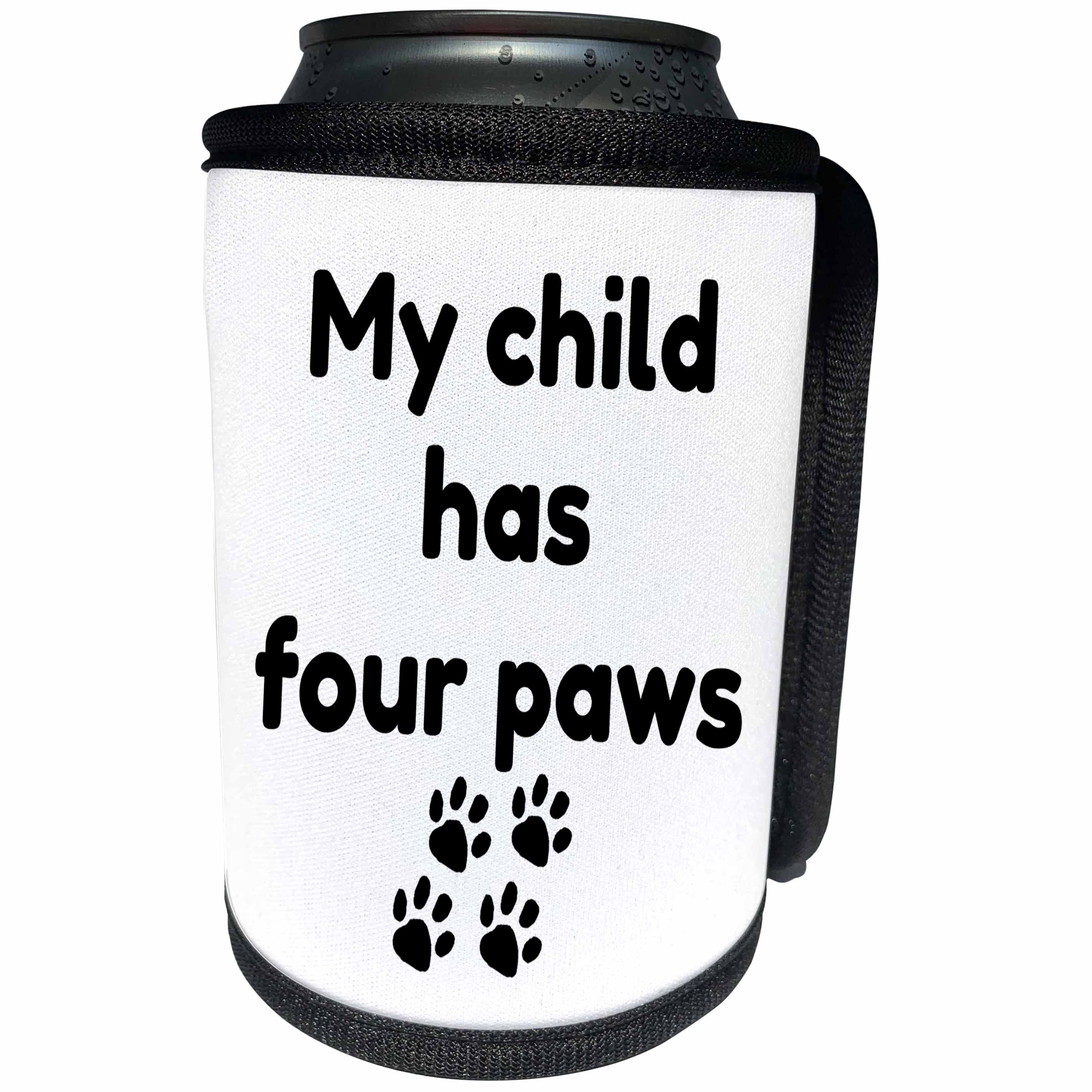 3dRose BrooklynMeme Funny Sayings - My child has four paws - Can Cooler Bottle Wrap (cc_261265)