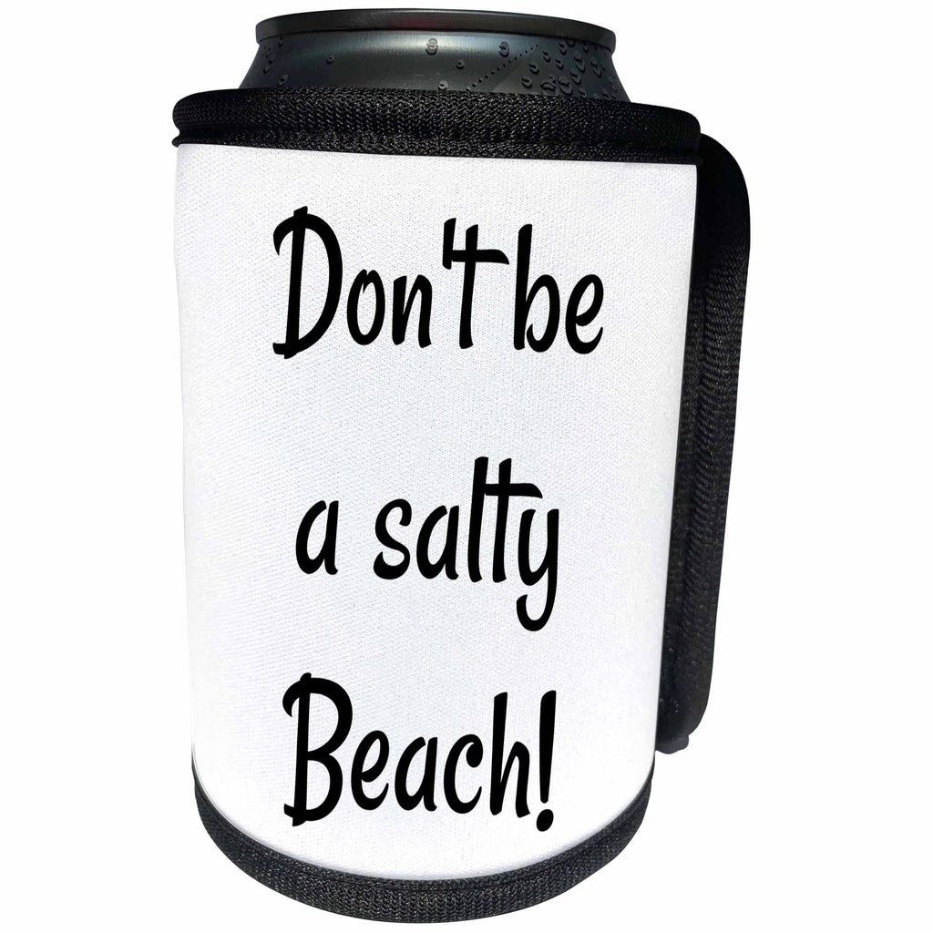 3dRose BrooklynMeme Funny Sayings - Dont be a salty beach - Can Cooler Bottle Wrap (cc_261270)