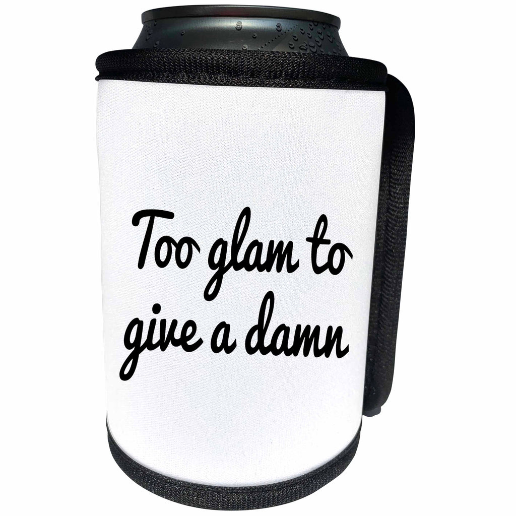 3dRose RinaPiro - Funny Quotes - Too glam to give a damn. - Can Cooler Bottle Wrap (cc_261344)
