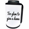 3dRose RinaPiro - Funny Quotes - Too glam to give a damn. - Can Cooler Bottle Wrap (cc_261344)