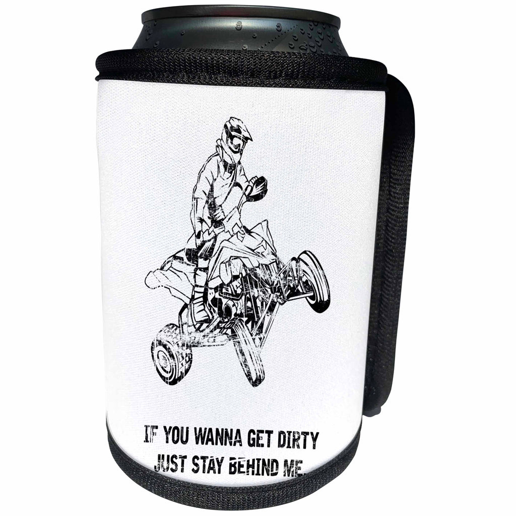 3dRose Carsten Reisinger - Illustrations - If you wanna get dirty just stay behind me Fun ATV Quad Biker Quote - Can Cooler Bottle Wrap (cc_261507)