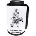 3dRose Carsten Reisinger - Illustrations - If you wanna get dirty just stay behind me Fun ATV Quad Biker Quote - Can Cooler Bottle Wrap (cc_261507)