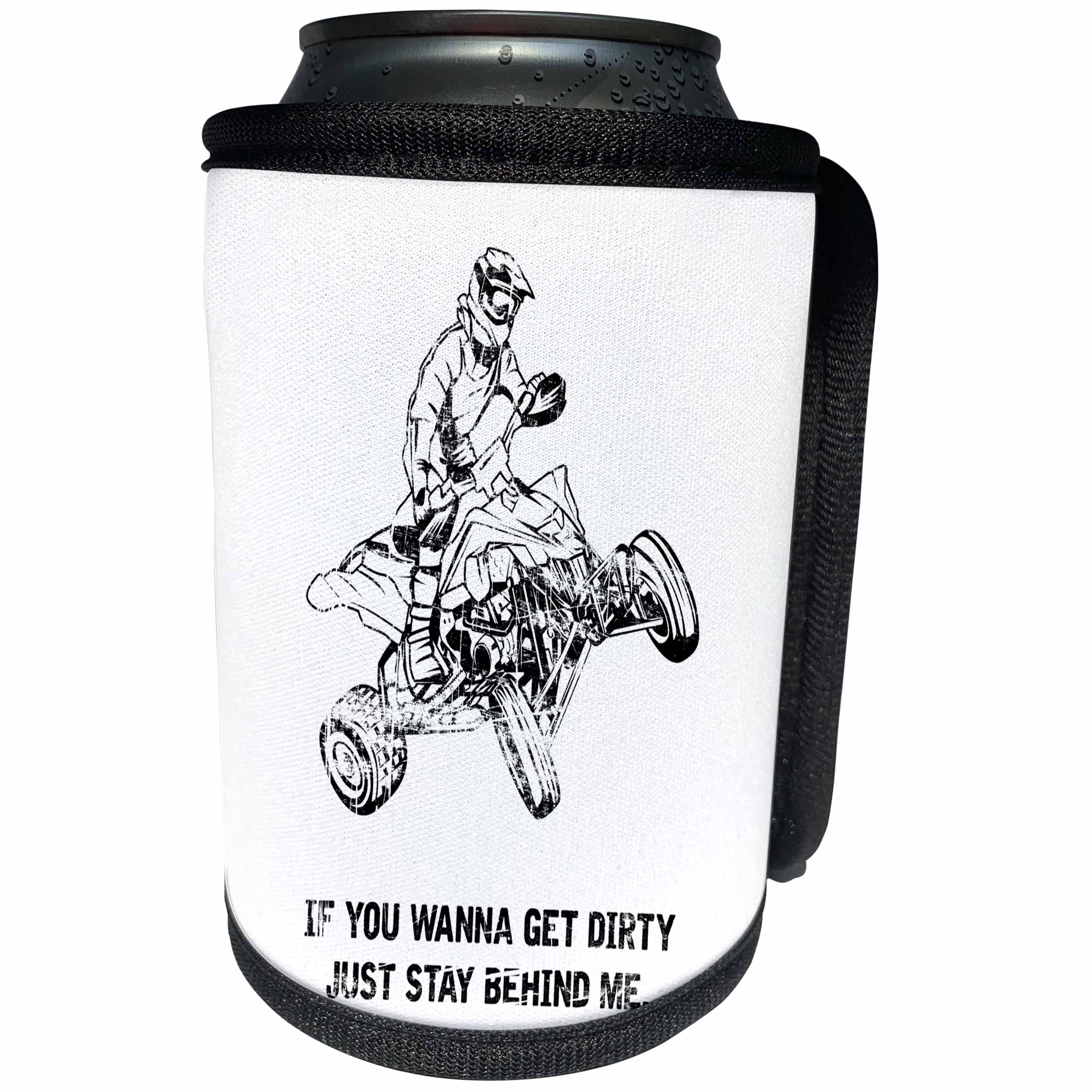 3dRose Carsten Reisinger - Illustrations - If you wanna get dirty just stay behind me Fun ATV Quad Biker Quote - Can Cooler Bottle Wrap (cc_261507)