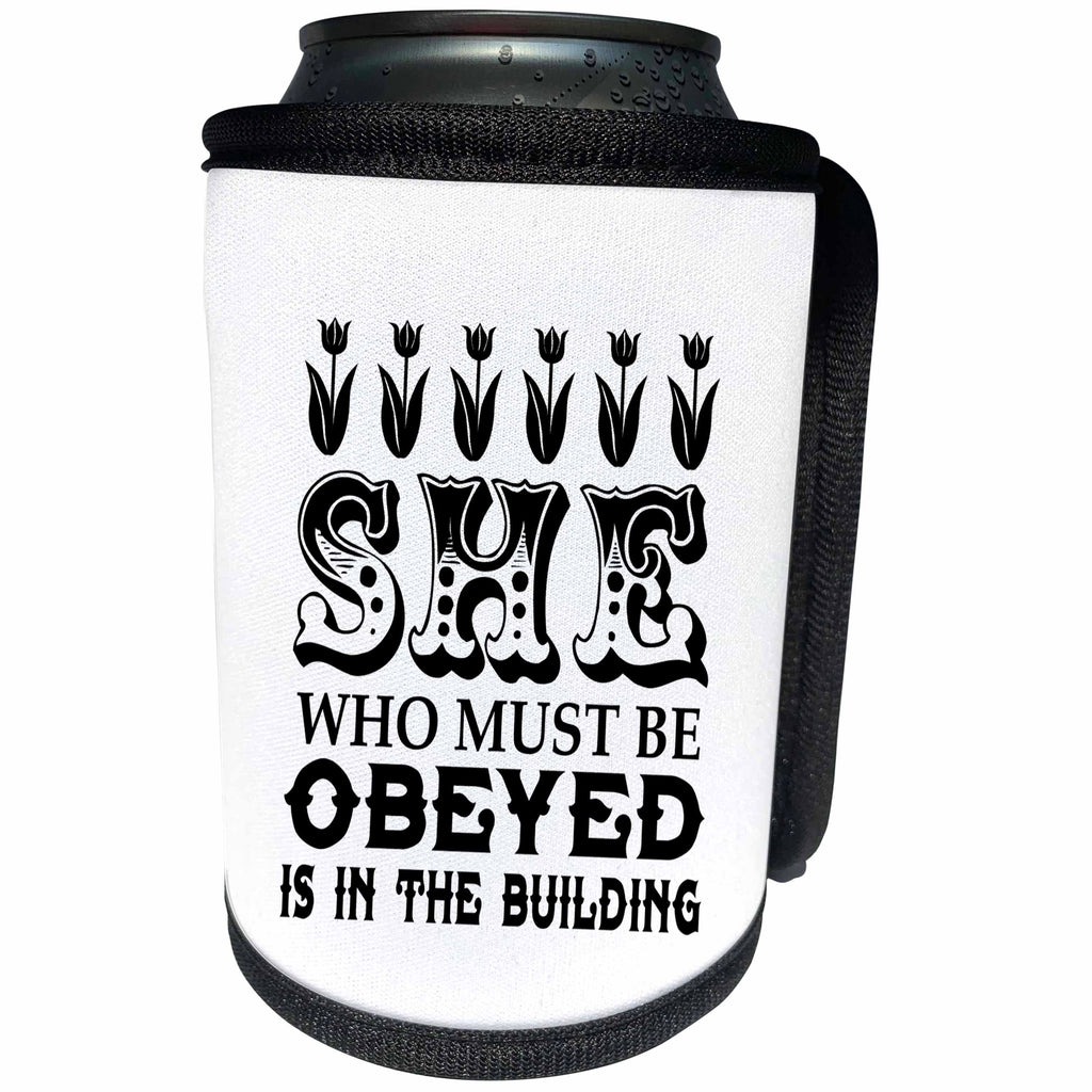 3dRose Russ Billington Designs - She Who Must Be Obeyed- Strong Woman Design in Black and White - Can Cooler Bottle Wrap (cc_262291)