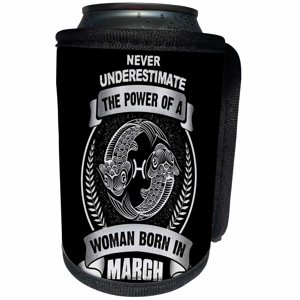 3dRose Sven Herkenrath Astrology - Never Underestimate The Power Of A Woman Born In March - Pisces - Can Cooler Bottle Wrap (cc_262408)