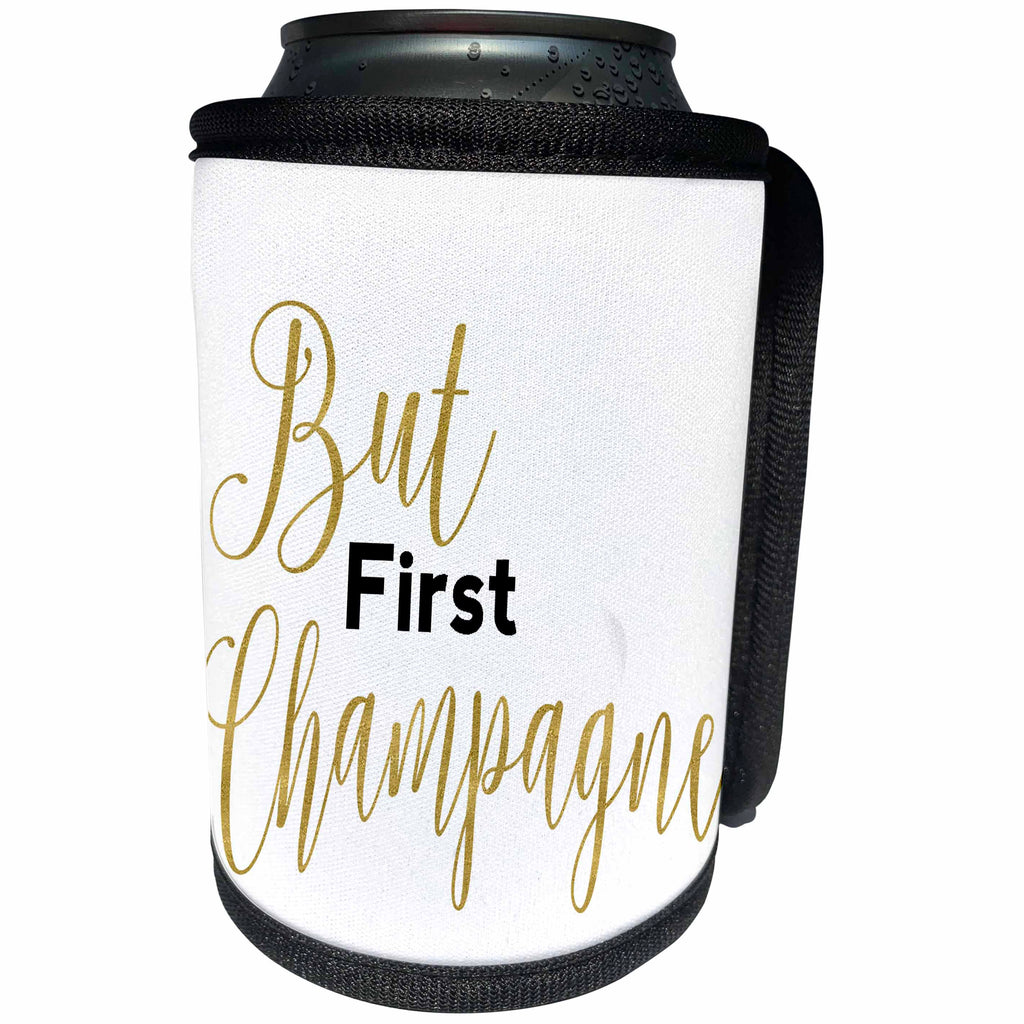 3dRose Anne Marie Baugh - Quotes - But First Champagne Digital Faux Gold Calligraphy Quote - Can Cooler Bottle Wrap (cc_263631)