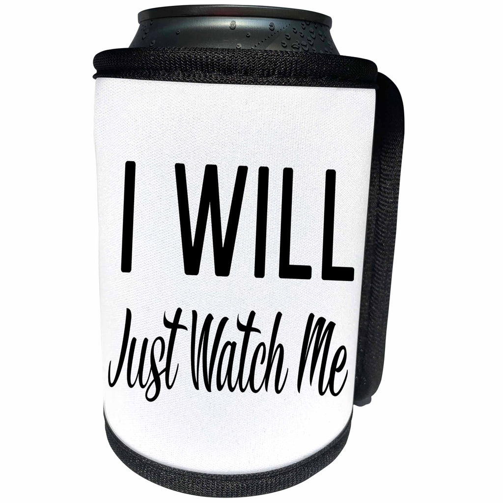 3dRose Anne Marie Baugh - Quotes - I Will Just Watch Me Quote In Black and White Typography - Can Cooler Bottle Wrap (cc_263639)