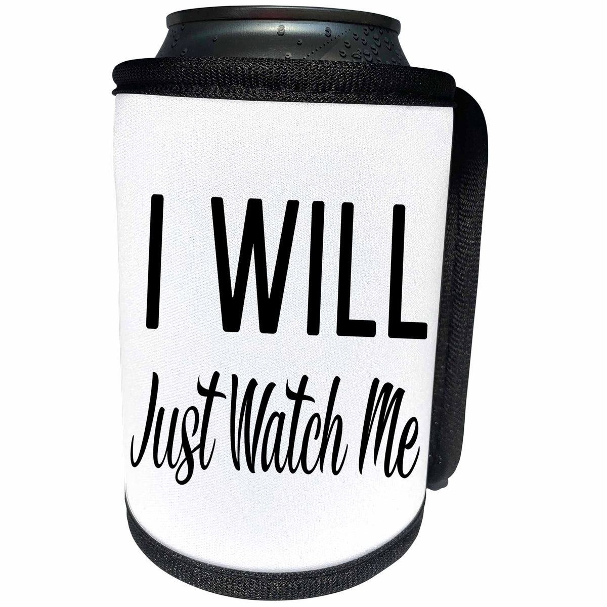 3dRose Anne Marie Baugh - Quotes - I Will Just Watch Me Quote In Black and White Typography - Can Cooler Bottle Wrap (cc_263639)