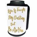 3dRose Anne Marie Baugh - Quotes - Life Is Tough My Darling But So Are You Quote In Digital Faux Gold - Can Cooler Bottle Wrap (cc_263640)