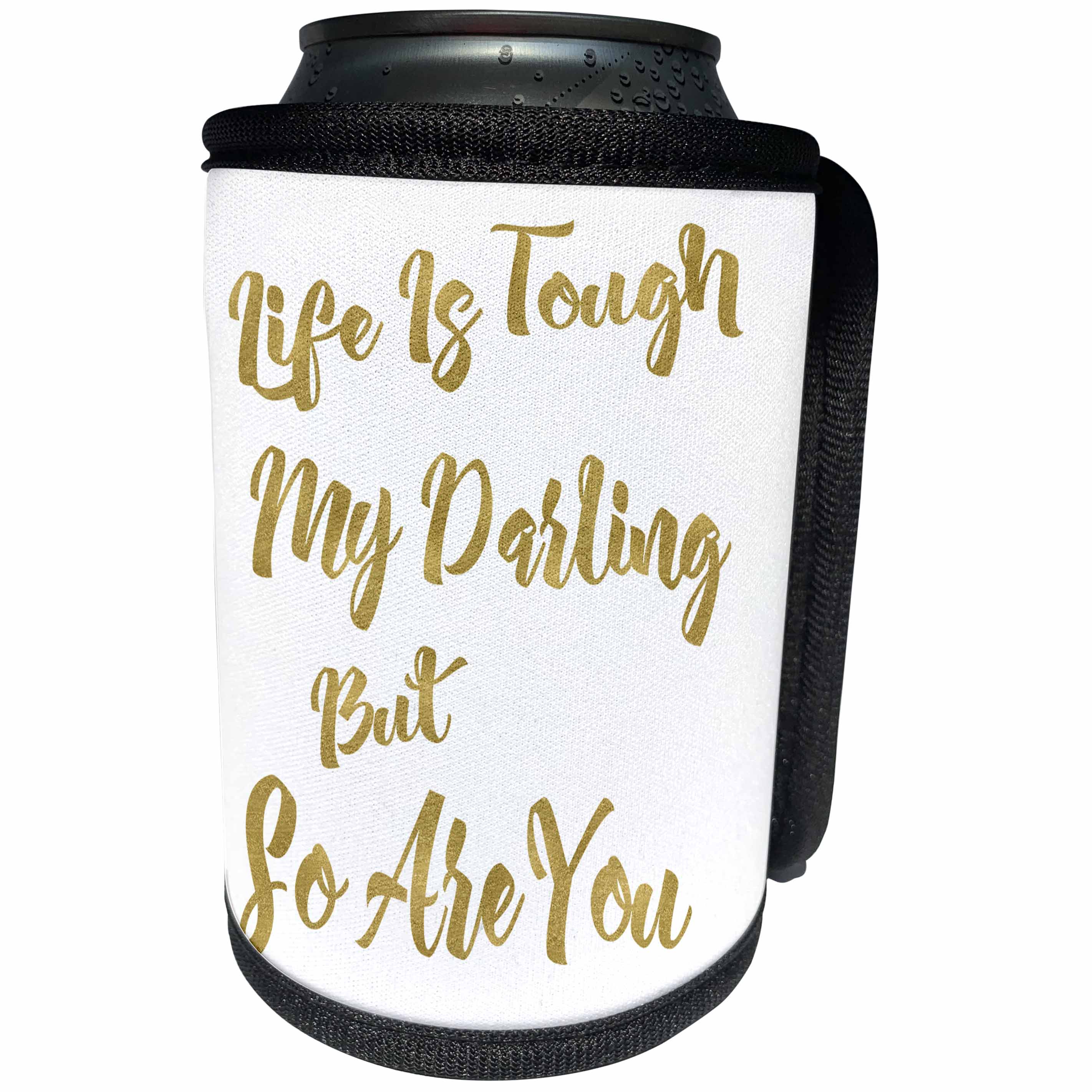 3dRose Anne Marie Baugh - Quotes - Life Is Tough My Darling But So Are You Quote In Digital Faux Gold - Can Cooler Bottle Wrap (cc_263640)