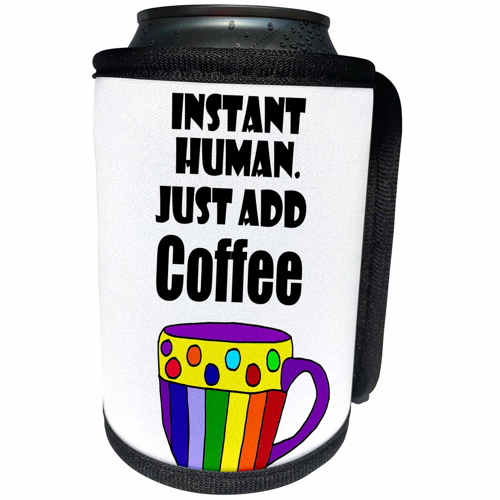 3dRose All Smiles Art Drinking - Cute Funny Instant Human Just Add Coffee, Coffee Lover Art - Can Cooler Bottle Wrap (cc_263954)