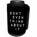 3dRose Andrea Haase Inspirational Typography - Label Printer Style Text Dont even think about it - Can Cooler Bottle Wrap (cc_264722)