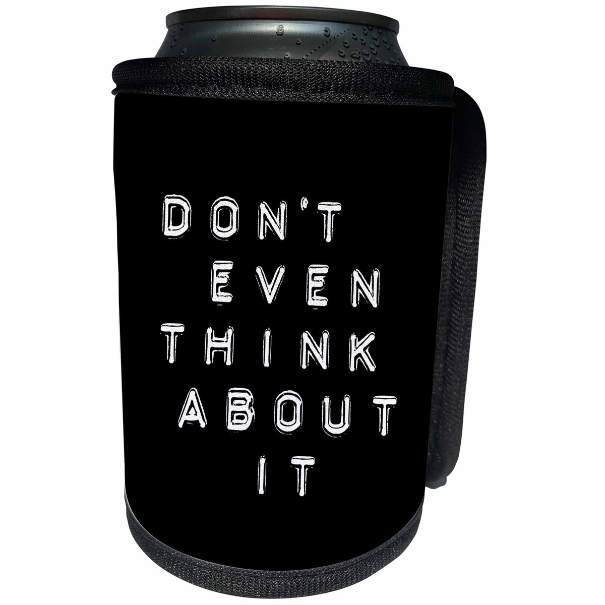 3dRose Andrea Haase Inspirational Typography - Label Printer Style Text Dont even think about it - Can Cooler Bottle Wrap (cc_264722)
