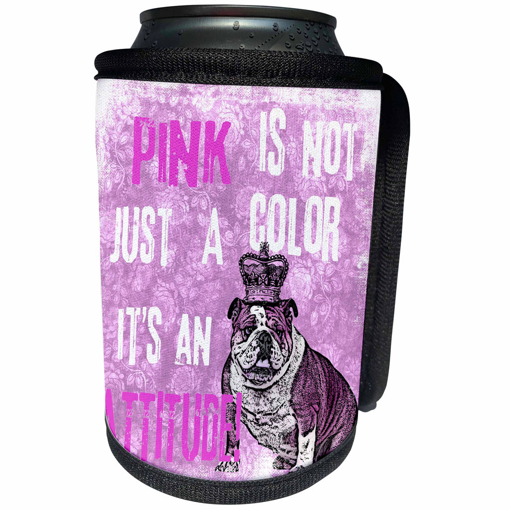 3dRose Andrea Haase Inspirational Typography - Funny Quote pink is not a color but an attitude with bulldog and crown - Can Cooler Bottle Wrap (cc_264726)
