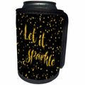 3dRose Andrea Haase Inspirational Typography - Golden Sparkle lettering Let it sparkle on black - Can Cooler Bottle Wrap (cc_264729)