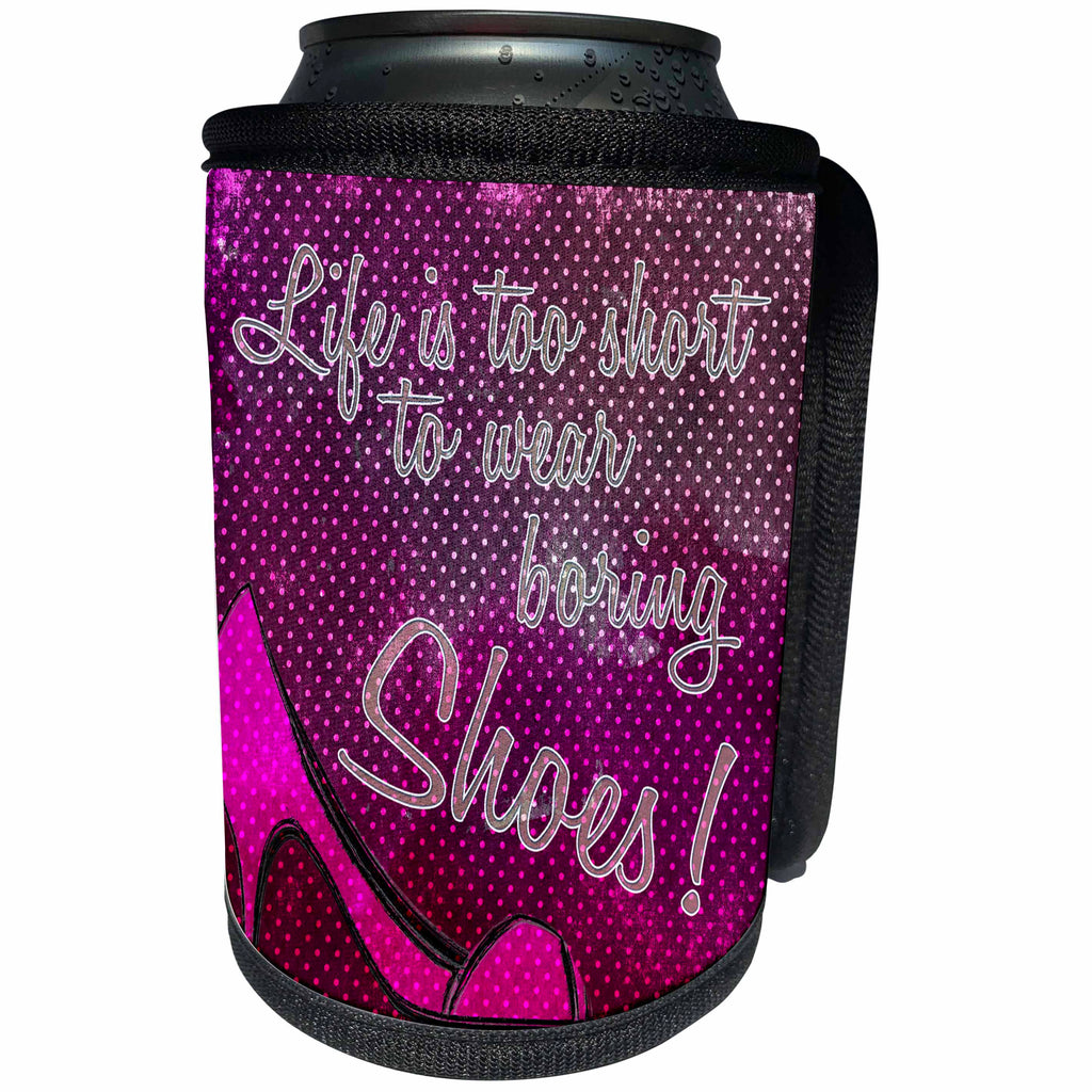 3dRose Andrea Haase Inspirational Typography - Funny typography art life is too short to wear boring shoes - Can Cooler Bottle Wrap (cc_264849)