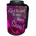 3dRose Andrea Haase Inspirational Typography - Funny typography art life is too short to wear boring shoes - Can Cooler Bottle Wrap (cc_264849)