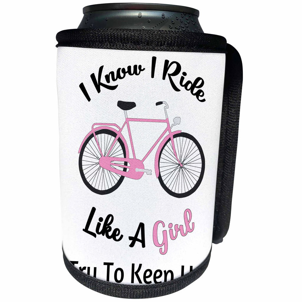 3dRose Anne Marie Baugh - Word Art - I Know I Ride Like A Girl, Try To Keep Up, Bicycle Word Art - Can Cooler Bottle Wrap (cc_264896)