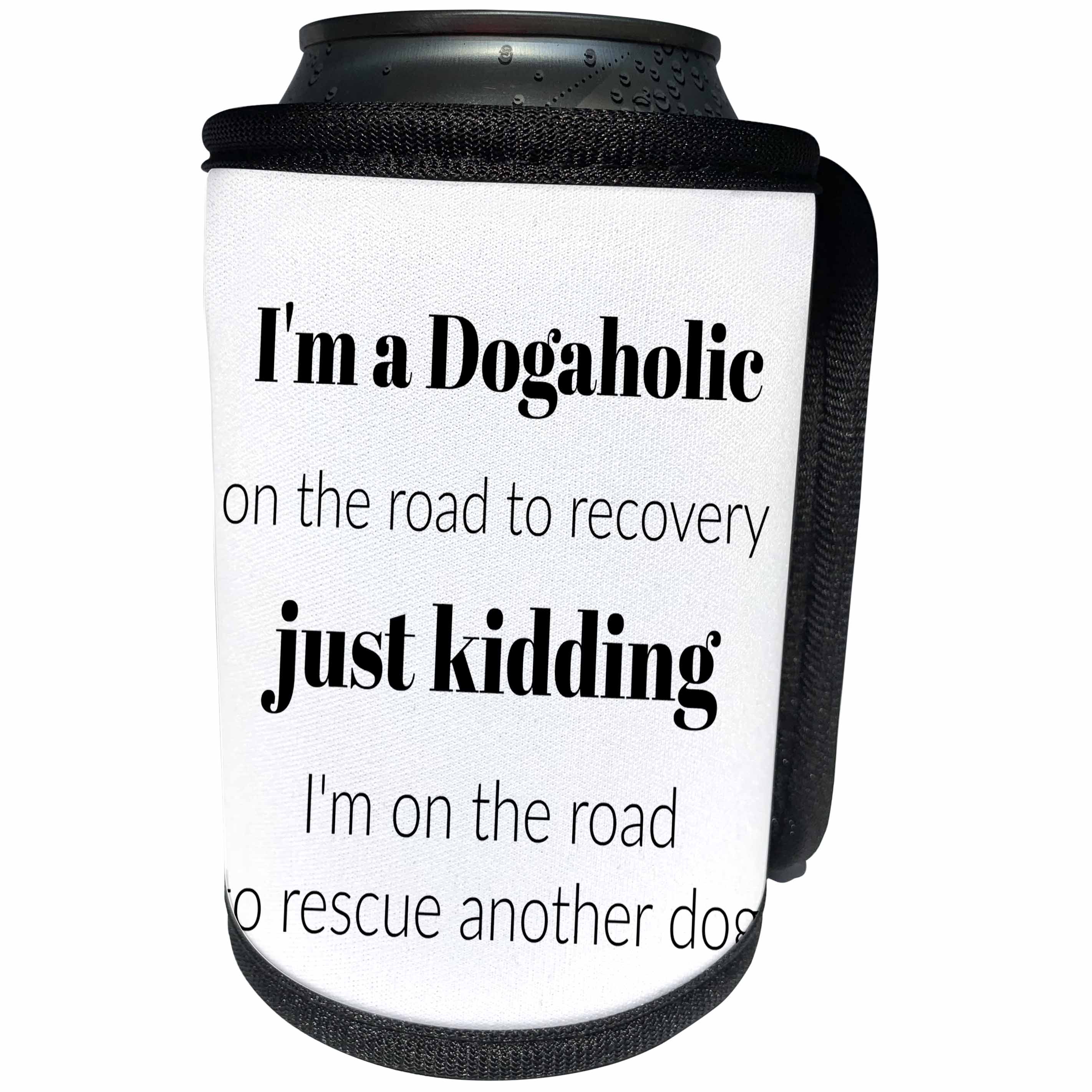 3dRose BrooklynMeme Funny Sayings - Im a dogaholic on the road to recovery - Can Cooler Bottle Wrap (cc_265194)