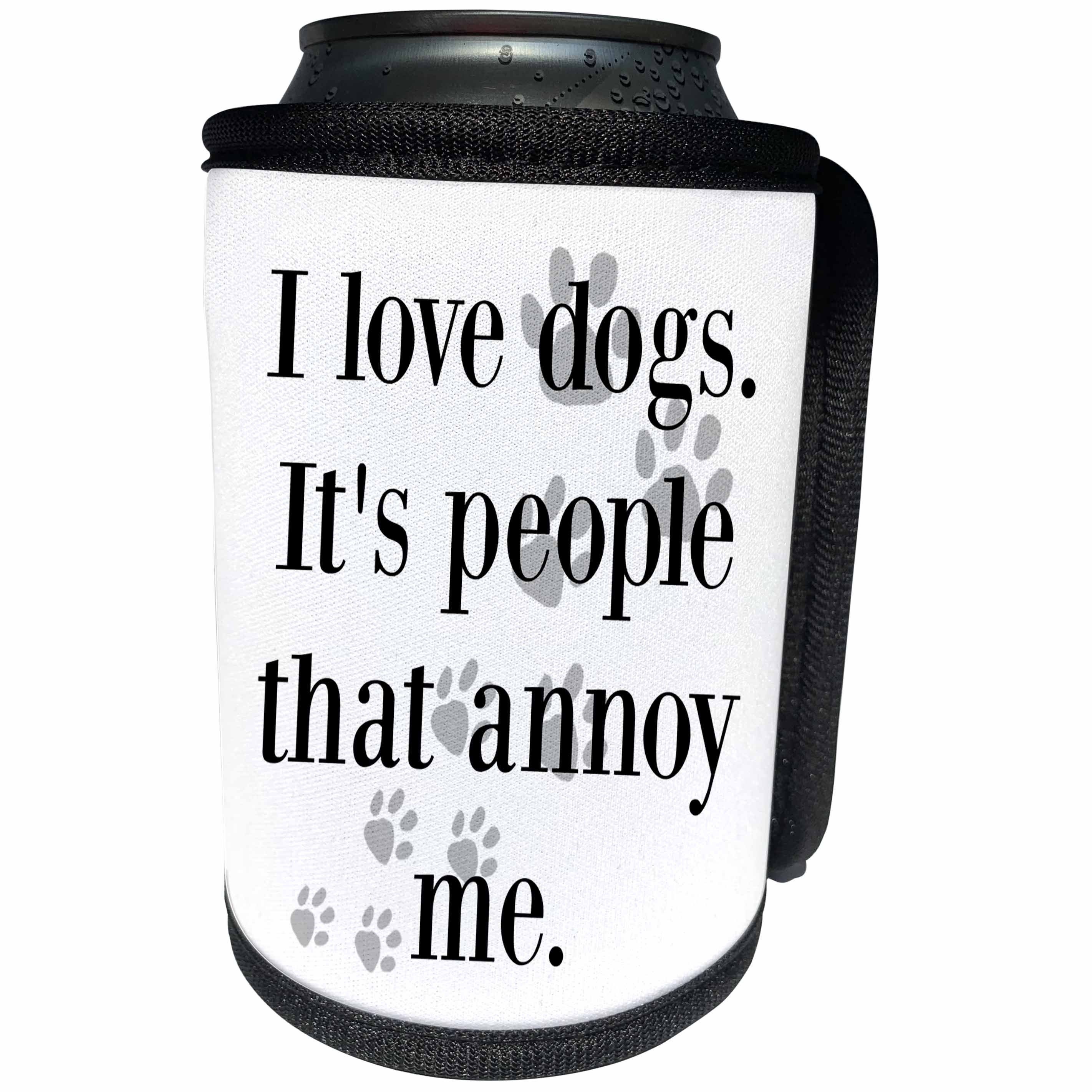 3dRose BrooklynMeme Funny Sayings - I love dogs Its people that annoy me - Can Cooler Bottle Wrap (cc_265201)