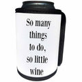 3dRose BrooklynMeme Funny Sayings - So many things to do so little wine - Can Cooler Bottle Wrap (cc_265202)