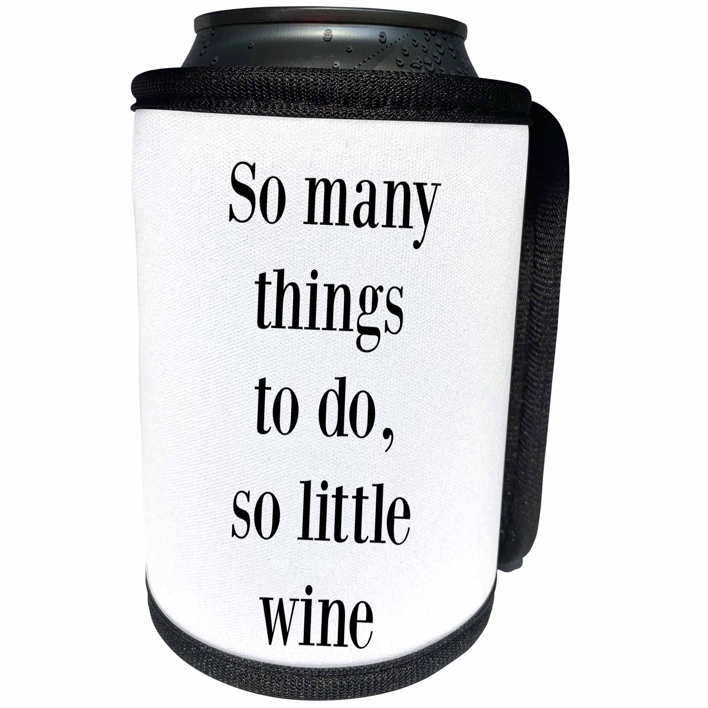 3dRose BrooklynMeme Funny Sayings - So many things to do so little wine - Can Cooler Bottle Wrap (cc_265202)
