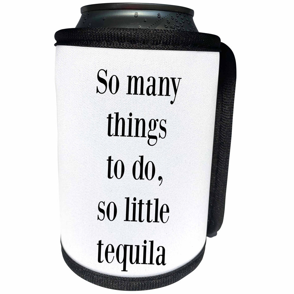 3dRose BrooklynMeme Funny Sayings - So many things to do so little tequila - Can Cooler Bottle Wrap (cc_265205)