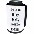3dRose BrooklynMeme Funny Sayings - So many things to do so little tequila - Can Cooler Bottle Wrap (cc_265205)