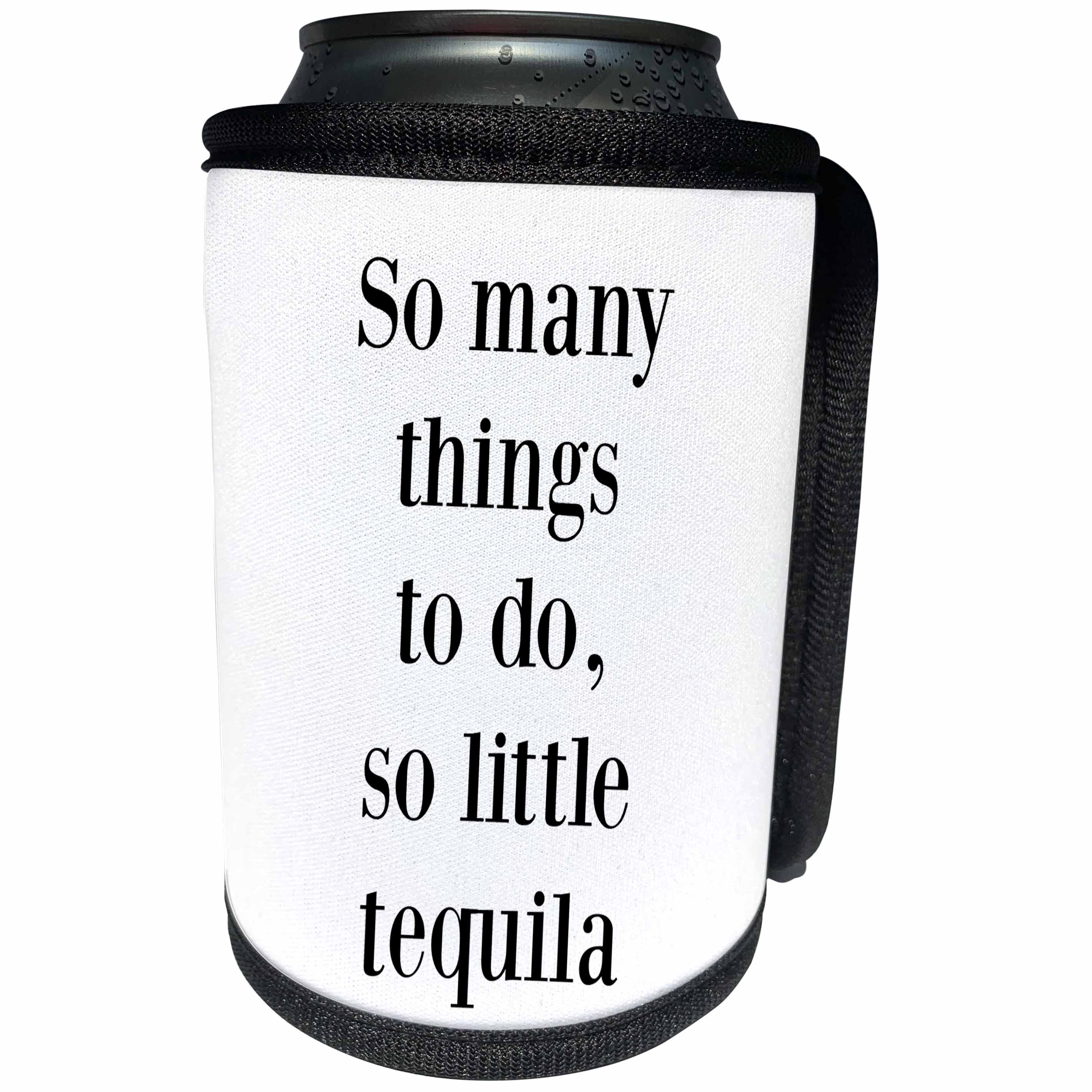 3dRose BrooklynMeme Funny Sayings - So many things to do so little tequila - Can Cooler Bottle Wrap (cc_265205)