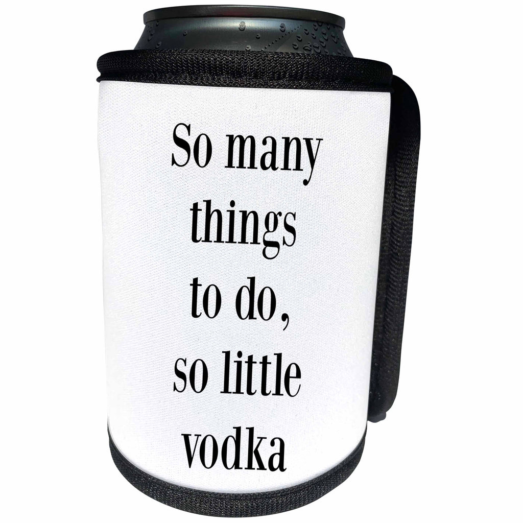 3dRose BrooklynMeme Funny Sayings - So many things to do so little vodka - Can Cooler Bottle Wrap (cc_265206)