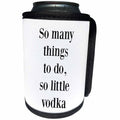 3dRose BrooklynMeme Funny Sayings - So many things to do so little vodka - Can Cooler Bottle Wrap (cc_265206)