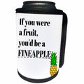 3dRose BrooklynMeme Funny Sayings - If you were a fruit youd be a FINEAPPLE - Can Cooler Bottle Wrap (cc_265274)