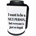 3dRose BrooklynMeme Sayings - I want to be a nice person but everyone is just so stupid - Can Cooler Bottle Wrap (cc_265275)